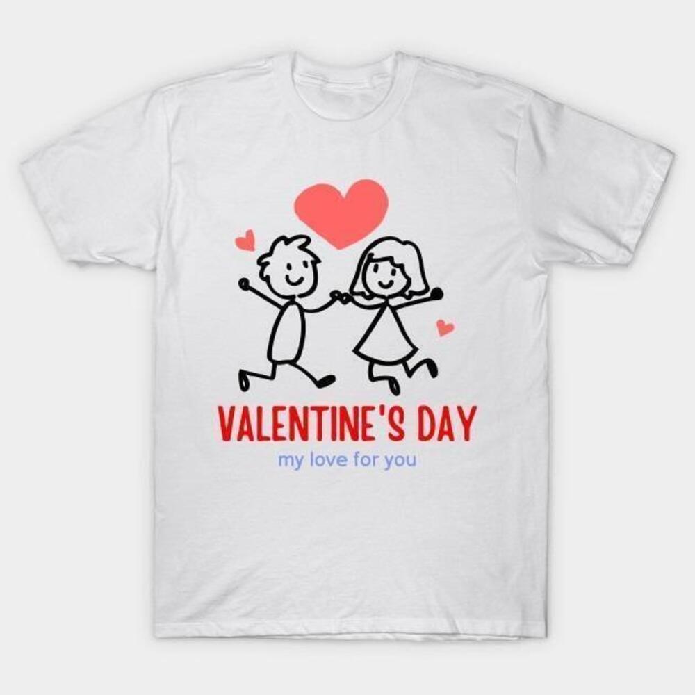 Valentines Day My Love For You Tshirt